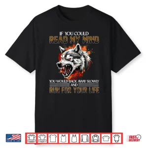 If You Could Read My Mind Wolf Alpha Sarcastic Warning Shirt