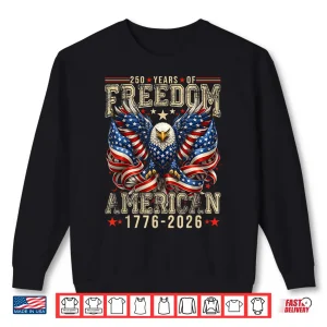 Sweatshirt 250 Years of Freedom 1776 2026 July 4th 250th Birthday Shirt