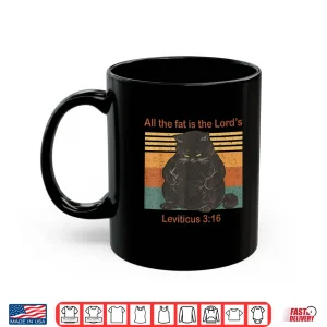 Mug All The Fat is The Lords Leviticus 3 16 Vintage Cat Shirt