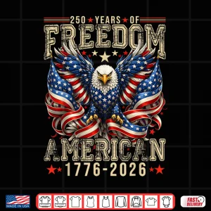 Design 250 Years of Freedom 1776 2026 July 4th 250th Birthday Shirt