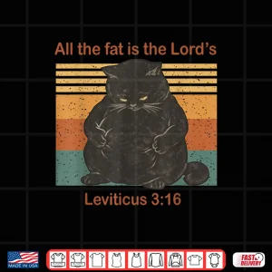 Design All The Fat is The Lords Leviticus 3 16 Vintage Cat Shirt