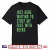 Funny Couples Just Here Waiting To Stuff My Face With Beers Shirt