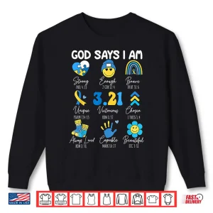 Sweatshirt God Says I Am Christian Bible Verse Down Syndrome Awareness Shirt