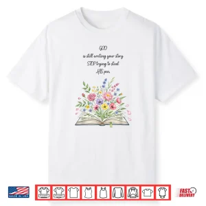 God Still Writing Shirt