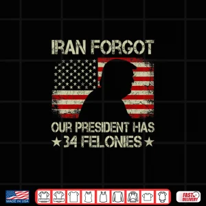 Design Iran Forgot Our President Has 34 Felonies Vintage US Flag Premium Tri Blend Shirt