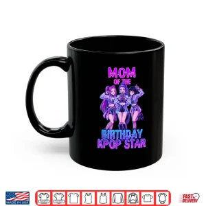 Mug Mom of The Birthday Girl K pop Star Korean Pop Music Bday Shirt