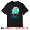 Do I Look Flat To You Earth Day Mother Day Shirt