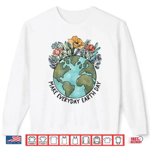 Sweatshirt Earth Day Everyday Flower Planet Anniversary Women Girl Kid Shirt
