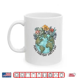 Mug Earth Day Everyday Flower Planet Anniversary Women Girl Kid Shirt