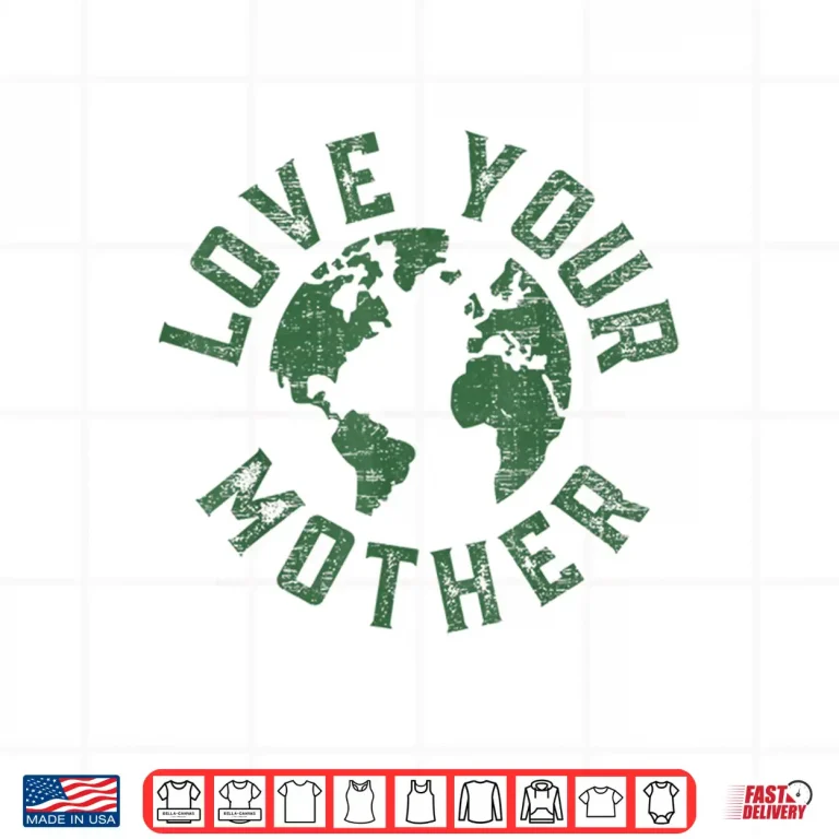 Design Earth Day Every Day Love Your Mother Planet Environmentalist Shirt