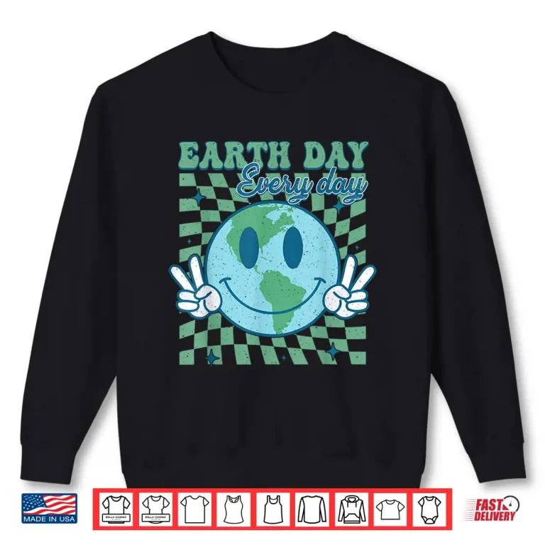 Sweatshirt Earth Day Everyday Smile Face Hippie Planet Anniversary Shirt