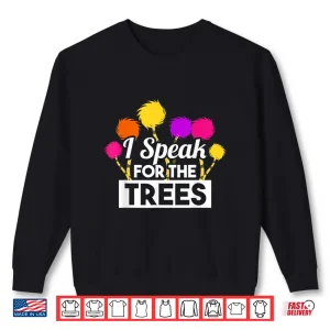 Sweatshirt Earth Day Speak For The Trees Shirt Nature Lover Shirt