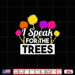 Design Earth Day Speak For The Trees Shirt Nature Lover Shirt