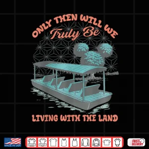 Design Epcot Boat Nature Truly Living with The Land Shirt