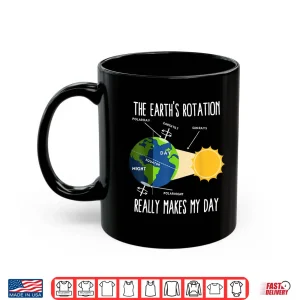 Mug Funny Earth Rotation Earth Day Science Teacher Kids Women Shirt