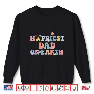 Sweatshirt Happiest Dad On Earth Fathers Day Matching Family Trip Shirt