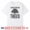 I Speak For The Trees Earth Day 2019 Shirt