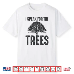 I Speak For The Trees Earth Day 2019 Shirt