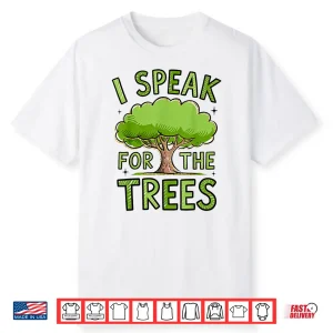 I Speak For The Trees Shirt