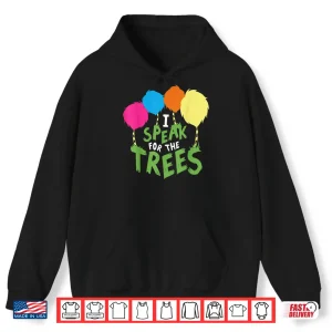 Hoodie I Speak For The Tree Inspirational Earth Day Shirt