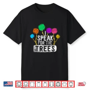 I Speak For Trees Earth Day Awareness Hippie Inspirational Shirt