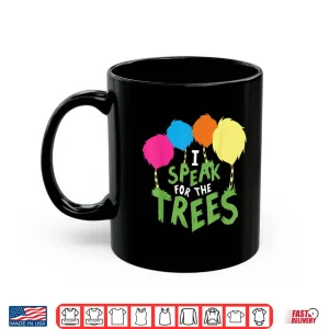 Mug I Speak For The Tree Inspirational Earth Day Shirt