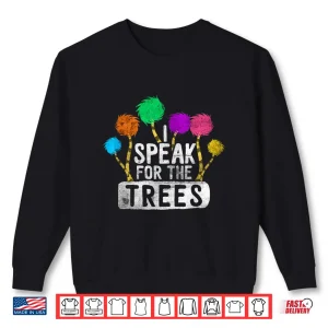 Sweatshirt I Speak For Trees Earth Day Awareness Hippie Inspirational Shirt