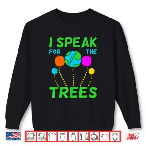 Sweatshirt I Speak For Trees Planet Save Earth Day Graphic Shirt
