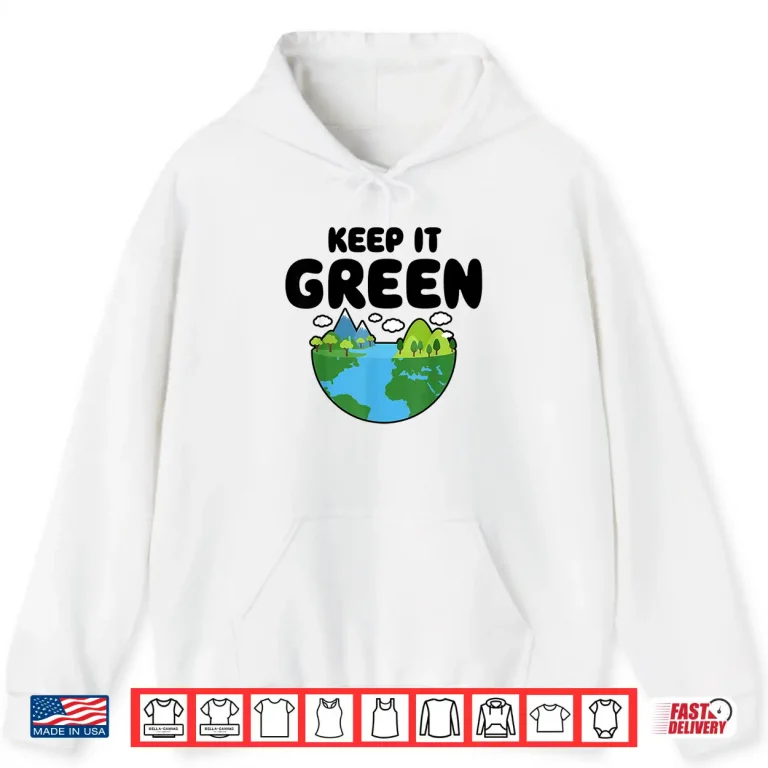 Hoodie Keep It Green Earth Day Planet Environmental Awareness Retro Shirt