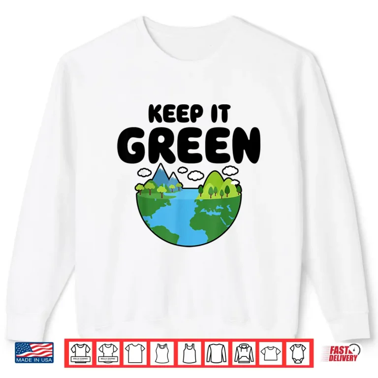 Sweatshirt Keep It Green Earth Day Planet Environmental Awareness Retro Shirt