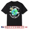 Kids Cute Earth Day Go Planet Its Your Earth Day Toddler Boy Shirt