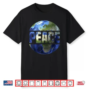 World Peace On Earth Conscious Humanity Hope Earth Day Shirt