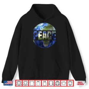 Hoodie World Peace On Earth Conscious humanity Hope Earth Day Shirt