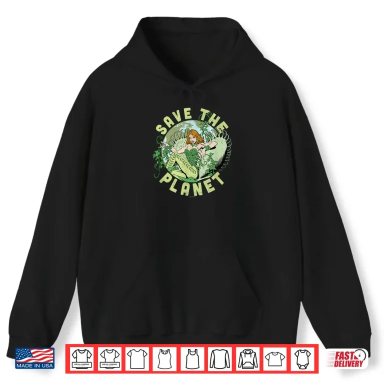 Hoodie DC Comics Poison Ivy Save The Planet Earth Day Poster Shirt