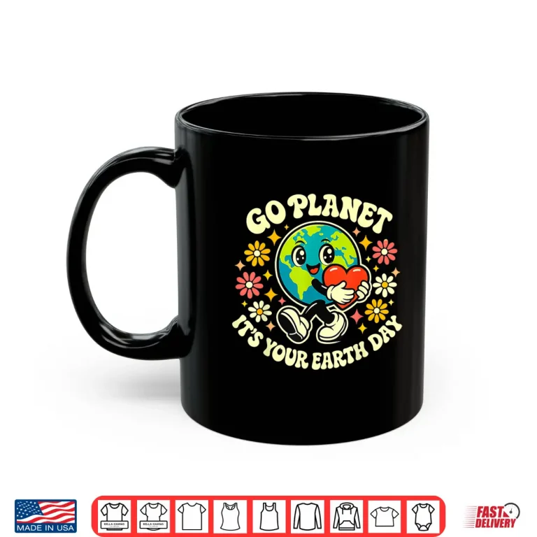 Mug Cute Go Planet Its Your Earth Day 2026 Teacher Kids Groovy Shirt
