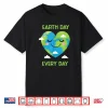 Earth Day Every Day Environment Conservation Nature Save Shirt