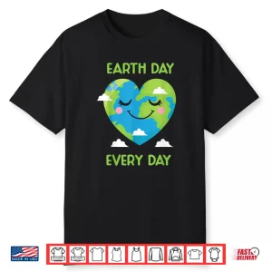 Earth Day Every Day Environment Conservation Nature Save Shirt