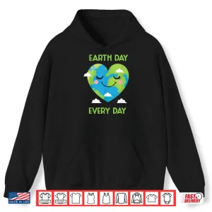Hoodie Earth Day Every Day Environment Conservation Nature Save Shirt