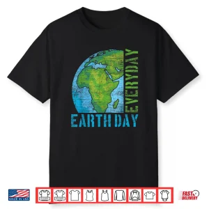 Everyday Earth Day Shirt