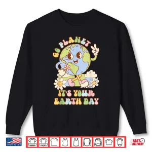 Sweatshirt Go Planet Its Your Earth Day 2024 Teacher Kids Retro Earth Shirt