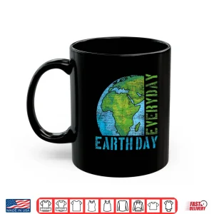 Mug Everyday Earth Day Shirt