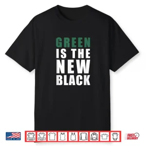 Green Is The New Black Kim K Cute Earth Day Shirt