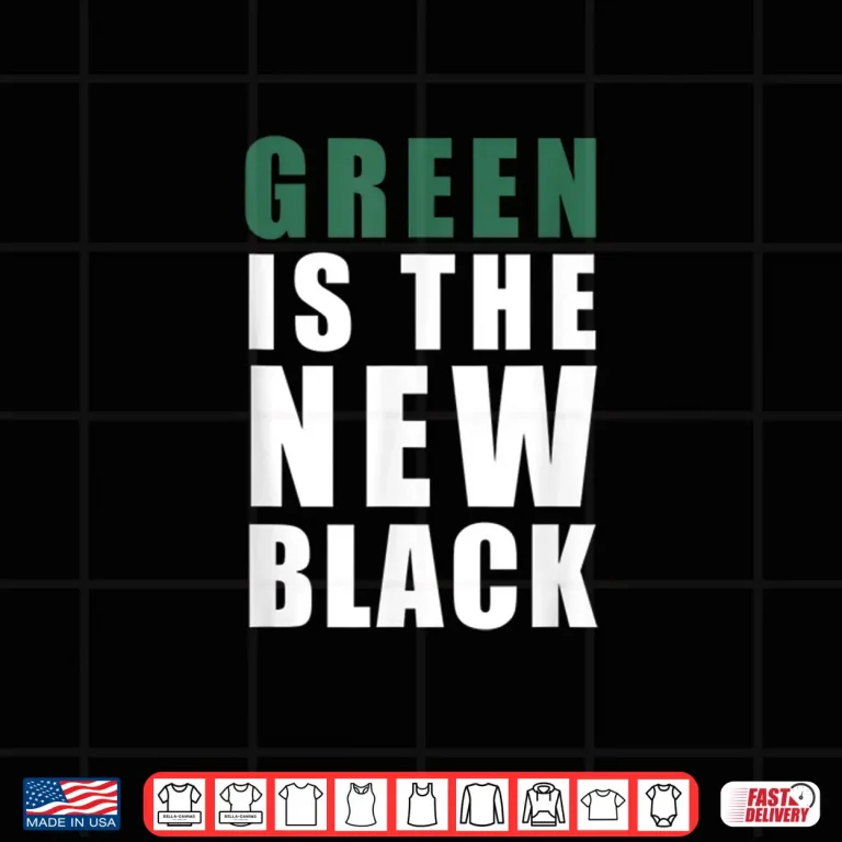 Design Green Is The New Black Kim K Cute Earth Day Shirt