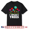 I Speak For Trees Earth Day Save Earth Inspiration Hippie Shirt