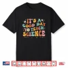 Its A Good Day To Teach Science Earth Funny Science Teacher Shirt