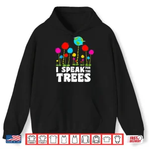 Hoodie I Speak For Trees Earth Day Save Earth Inspiration Hippie Shirt
