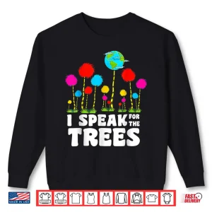 Sweatshirt I Speak For Trees Earth Day Save Earth Inspiration Hippie Shirt