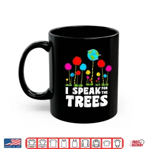 Mug I Speak For Trees Earth Day Save Earth Inspiration Hippie Shirt