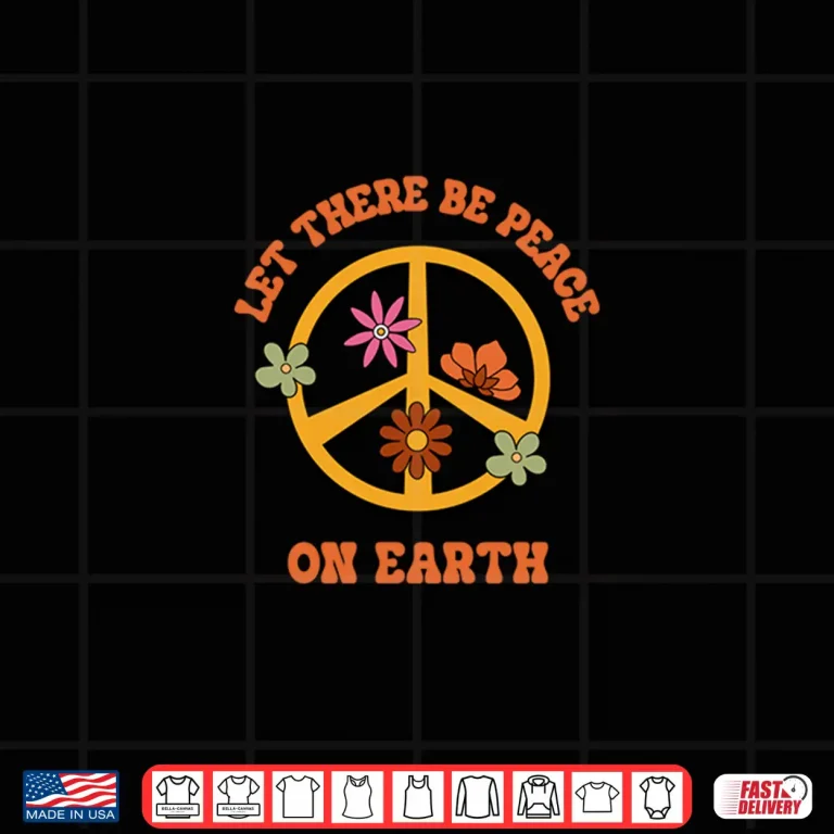 Design Let There Be Peace On Earth Day Retro World Peace Sign Shirt