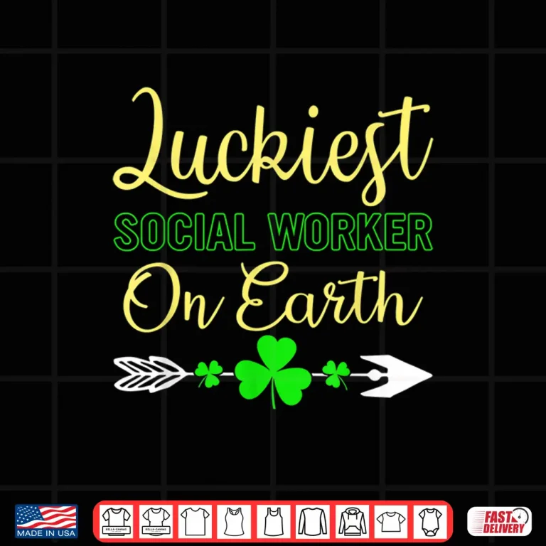 Design Luckiest Social Worker on Earth Best St Pattys Day Gift Shirt